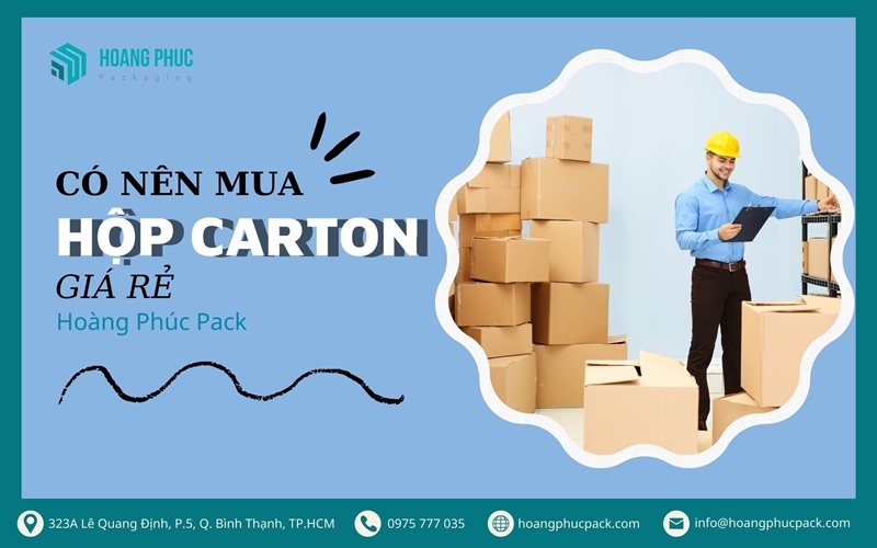 Có nên mua hộp carton giá rẻ?