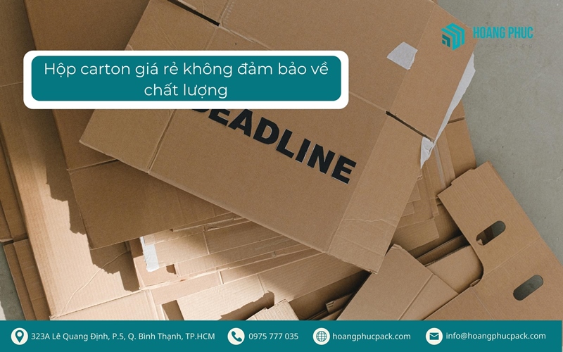 Hộp carton giá rẻ không đảm bảo về chất lượng